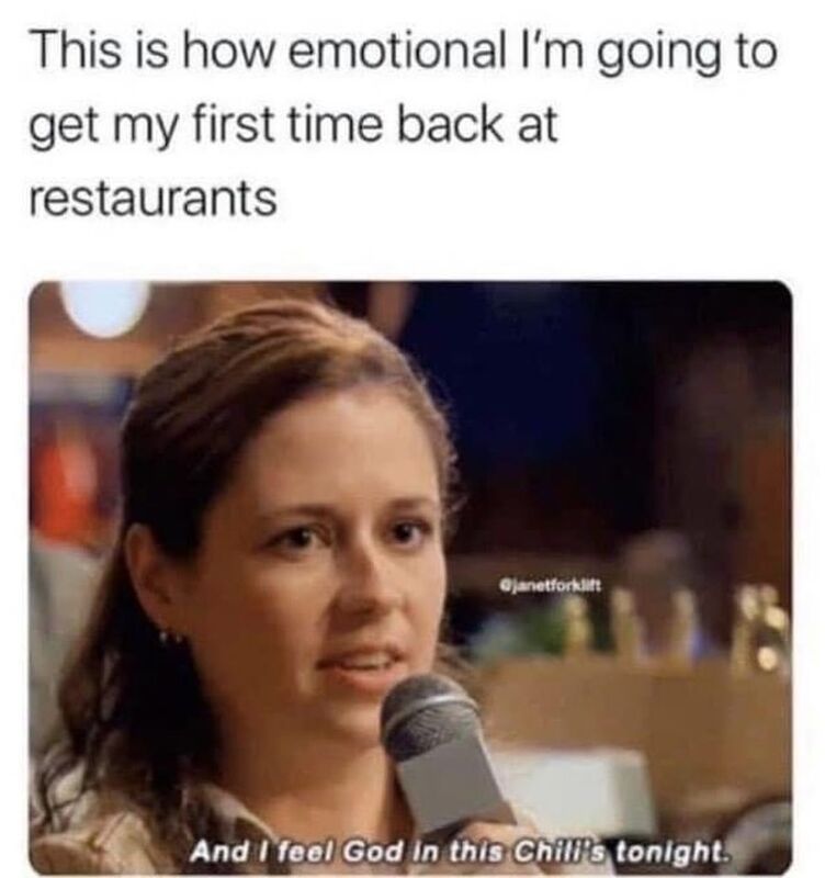 Still screenshot from television show "The Office" depicting Pam.  Text at bottom reads "I feel God in this Chili's tonight".   Text on top reads "This is how emotional I'm going to get my first time back in restaurants."