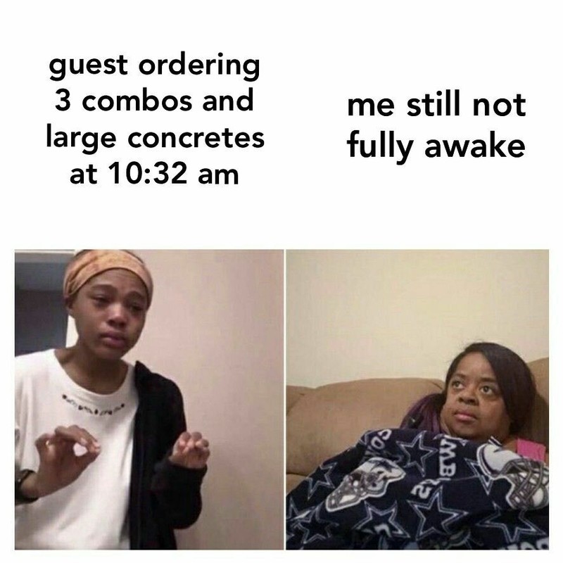 (Left) Text, "guest ordering 3 combos and large concretes at 10:32am" with photo of a young person standing, hands out with fingers pinched. (Right) Text, "me still not fully awake" with a photo of an older woman sitting on the couch with a blanket on. 