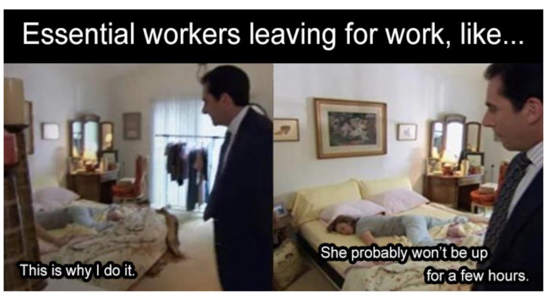 This is a picture of a meme, captioned 'Essential workers leaving for work, like...' which depicts a man staring at a woman sleeping in bed and saying "This is why I do it. She probably wont be up for a few hours." 