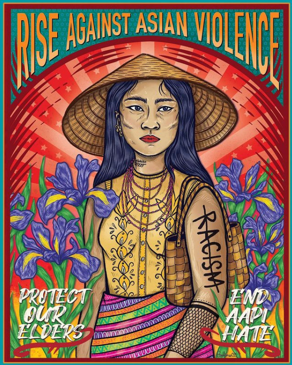 This is a picture of a poster that depicts an Asian woman in colorful clothing with the word "racism" crossed out on her arm. Purple flowers bloom on either side of her, and text at the bottom of the page reads "protect our elders", "end AAPI hate", while a banner at the top reads "Rise against Asian violence".